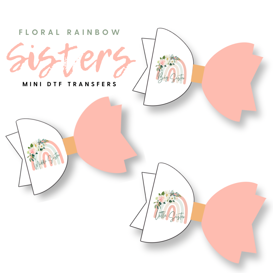 Big Sis Lil Sis Middle Sis Floral Rainbow Sister DTF Mini Transfers 1''