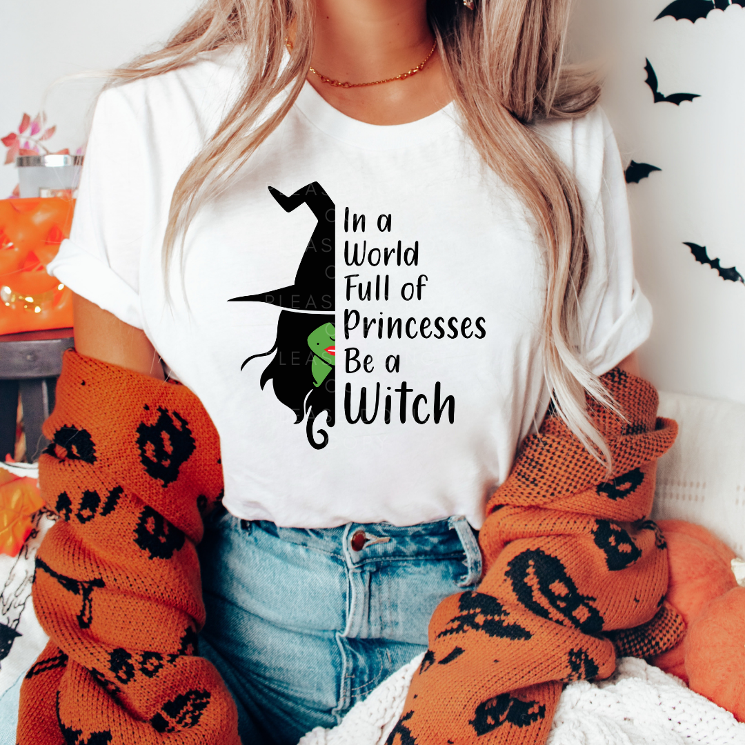 In a world full of princesses be a witch DTF Full Colour Transfers