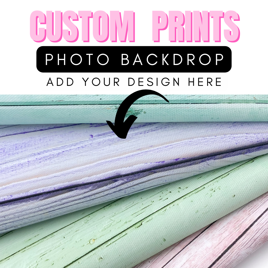 Custom Prints- Print your own PHOTO BACKDROPS