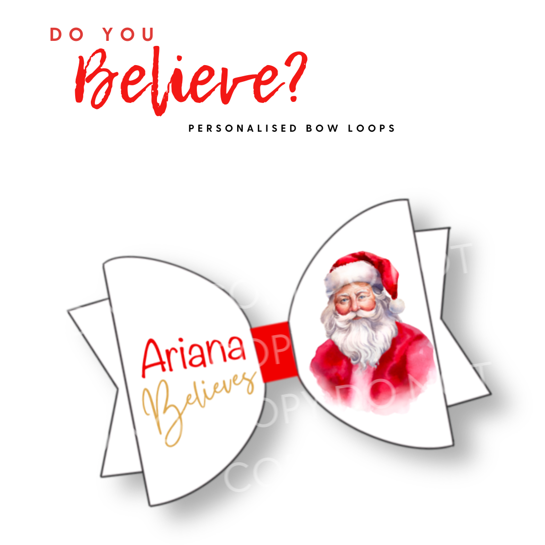 Do you Believe? 3.5” | Create your own Personalised Bow Loops