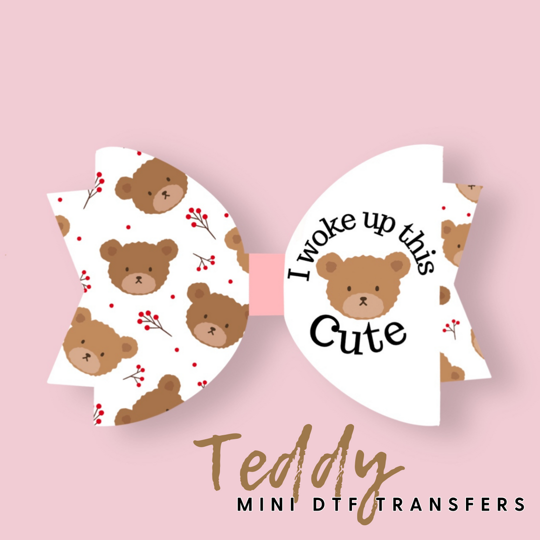 I woke up this Cute Teddy DTF Mini Transfers 1''