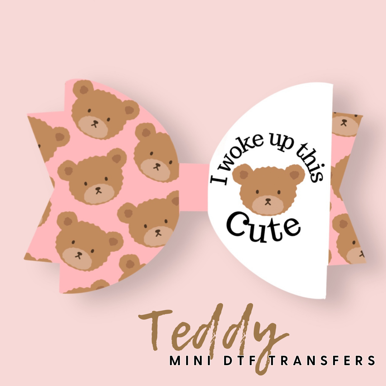 I woke up this Cute Teddy DTF Mini Transfers 1''