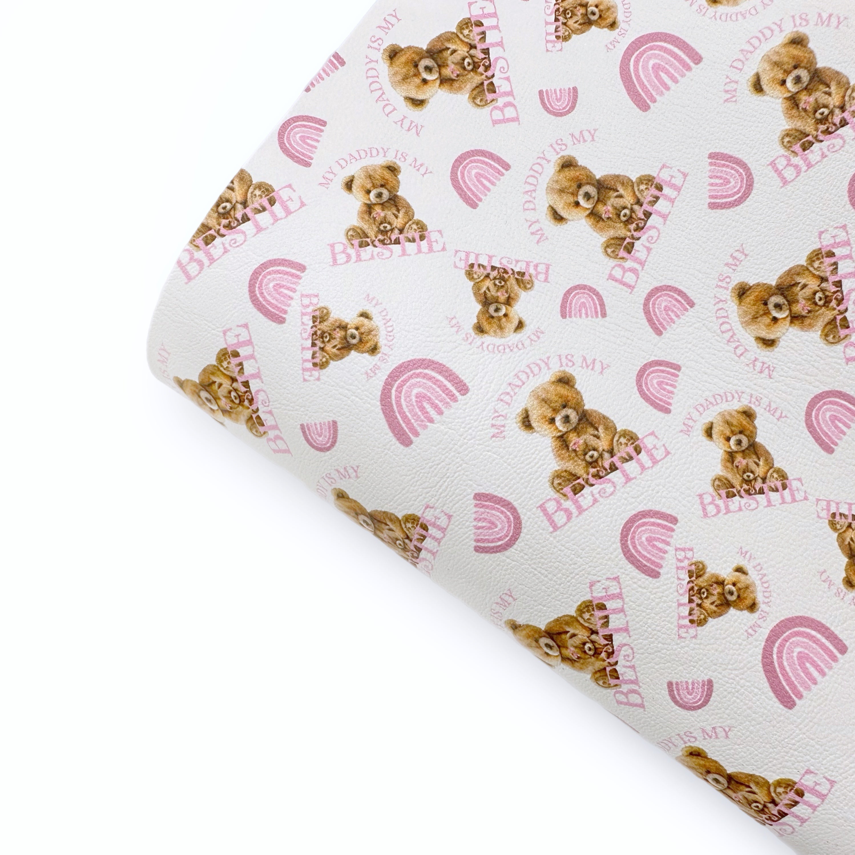 My Daddy is my Bestie Teddy Pink Premium Faux Leather Fabric