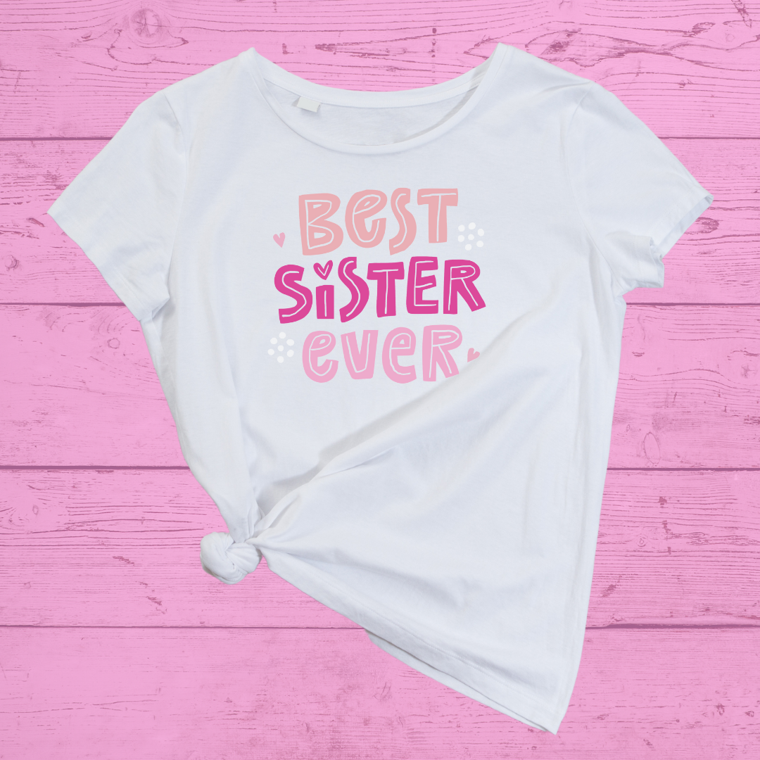 Best Sister Ever DTF Full Colour Iron on T Shirt Transfers